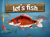 Let's Fish!